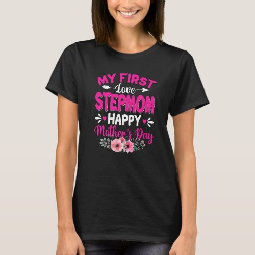 Funny My First Love Stepmom Cute Flower Mothers D T_Shirt