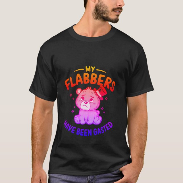 Funny "My Flabbers Have Been Gasted" Cute Bear  ✨ T-Shirt (Front)