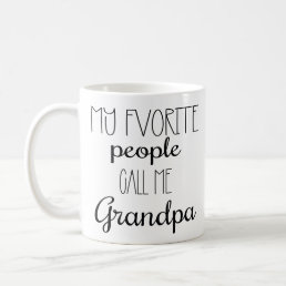 funny my fvorite people call me grandpa quotes  coffee mug