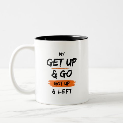 Funny My Get Up  Go Got Up  Left Two_Tone Coffee Mug