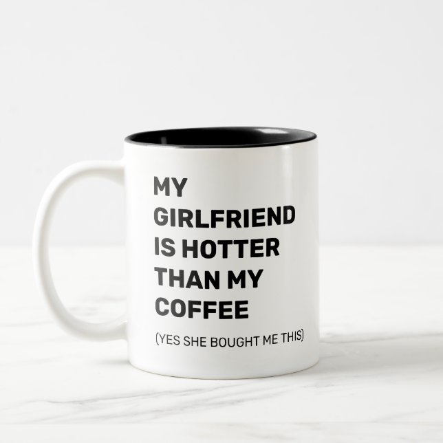 Funny my girlfriend is hotter than my coffee Two-Tone coffee mug (Left)