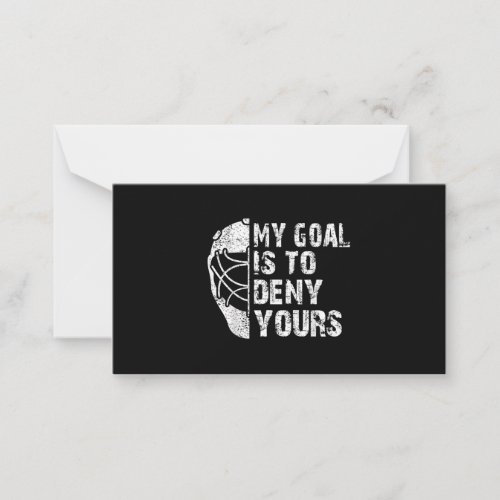 Funny My Goal Is To Deny Yours Hockey Goalie Ice Note Card