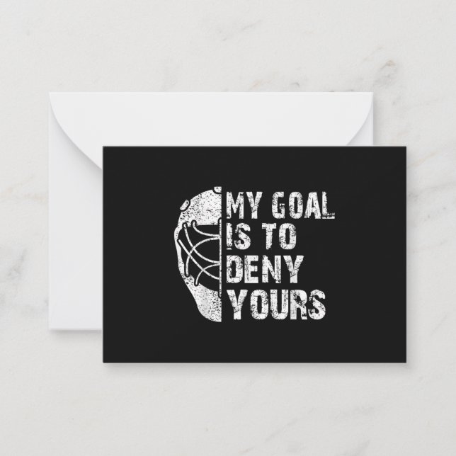 Funny My Goal Is To Deny Yours Hockey Goalie Ice Note Card (Front)