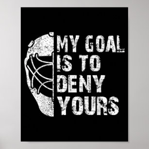 My Goal Is To Deny Yours, Funny Hockey Shirt, Hockey Goalie - Inspire Uplift