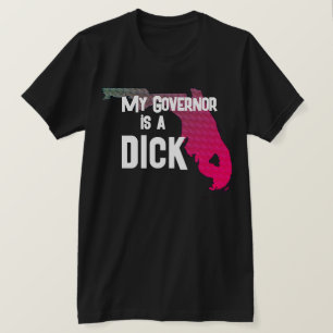 Funny My Governor is a Dick T-Shirt