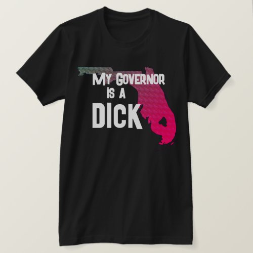 Funny My Governor is a Dick T_Shirt