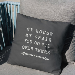 Funny MY HOUSE MY CHAIR Fun Dad Gift Gray Throw Pillow