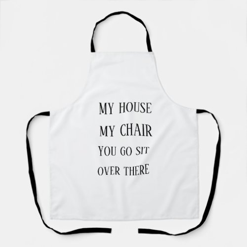 Funny MY HOUSE MY CHAIR Fun Gift for Dad Throw Pil Apron