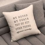 Funny MY HOUSE MY CHAIR Fun Gift for Dad Throw Pillow<br><div class="desc">Funny gift for dad or granddad for Father's Day! Perfect for recliner living,  this fun spot saver throw pillow reads: My house,  my chair,  you go sit over there in trendy typewriter font with a hand drawn arrow in farmhouse style charcoal gray and ivory tones.</div>