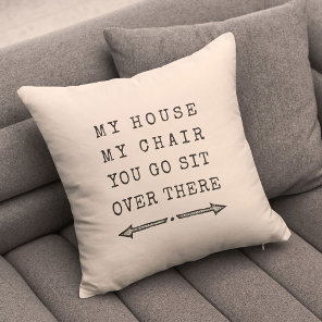 Funny MY HOUSE MY CHAIR Fun Gift for Dad Throw Pillow