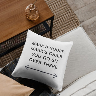 Funny MY HOUSE MY CHAIR Fun Gift for Dad Throw  Pillow