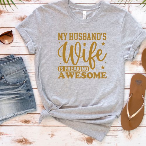 Funny My Husbands Wife Freaking Awesome T_Shirt