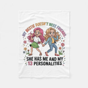 Funny My Ie Doesn't Need More Friends She Has Me  Fleece Blanket