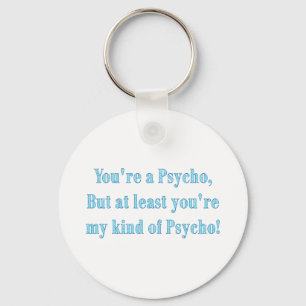 Funny My Kind of Psycho Dark Humor Word Art Keychain