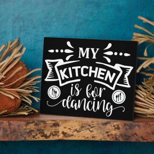 Funny My Kitchen Is For Dancing  Plaque