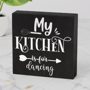 Funny My Kitchen Is For Dancing Wooden Box Sign