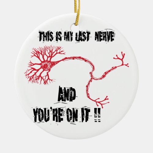 Funny My Last Nerve Ceramic Ornament