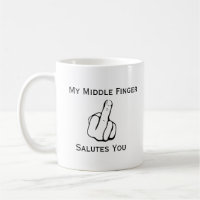 Funny My Middle Finger Salutes You Coffee Mug