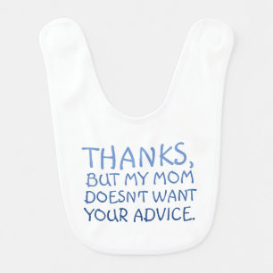 Funny My mom doesn't want your Advice Baby  Bib