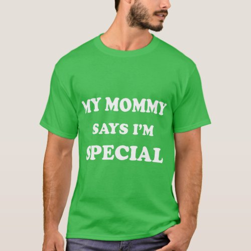 Funny My Mommy Says Im Special  boy T_Shirt