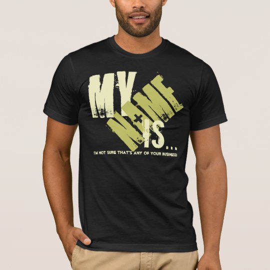 Funny My Name Is ... Is that Your Business? T-Shirt
