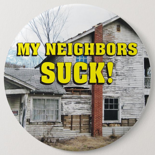 Funny My Neighbors Suck Pinback Button (Front)