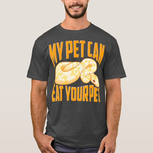 Funny My Pet Can Eat Your Pet Ball Python Snakes T-Shirt (Front)