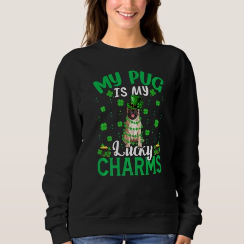 Funny My Pug Is My Lucky Charms Pug St Patricks D Sweatshirt