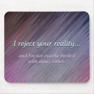 Funny My Reality Not Great Either Mouse Pad