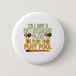 Funny My Retirement Plan Is To Play Pool Billiards Button