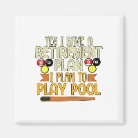 Funny My Retirement Plan Is To Play Pool Billiards