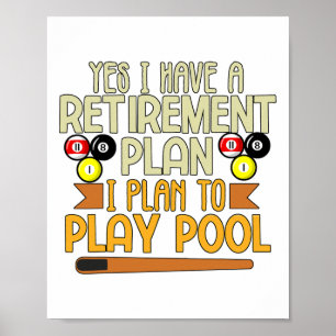 Funny My Retirement Plan Is To Play Pool Billiards Poster