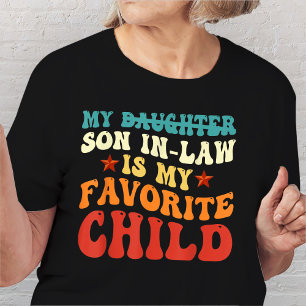 Funny My Son In Law Is My Favorite Child Family T-Shirt