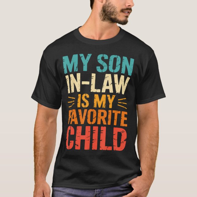 Funny My Son In Law Is My Favorite Child T-Shirt (Front)