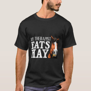 Funny My Therast Eats Hay Gift For Horse Lover M  T-Shirt