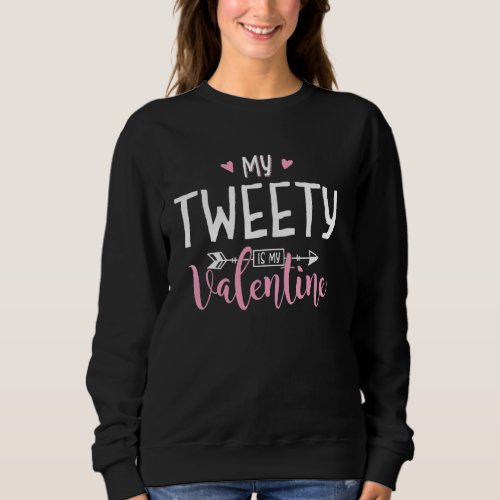 Funny My Tweety Is My Valentine Party Sweatshirt