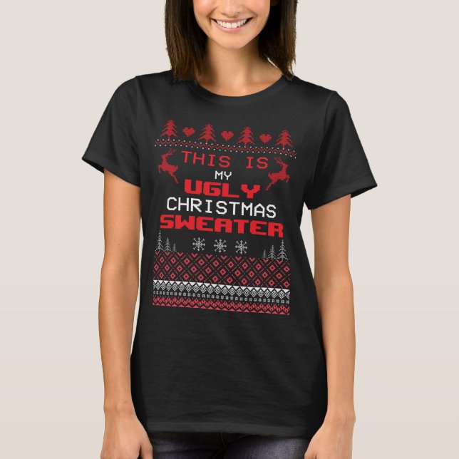 Funny My Ugly Christmas Sweater Quote T-Shirt  (Front)