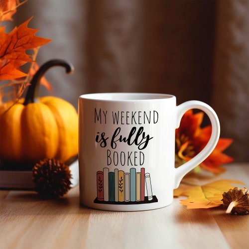 Funny My Weekend is Fully Booked Coffee Mug