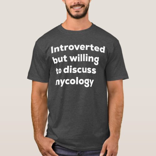 Funny Mycology Educational Mushrooms Slogan Fungi  T_Shirt