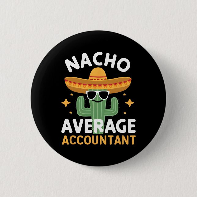 Funny Nacho Average Accountant Cinco De Mayo Mexic Button (Front)