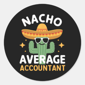 Funny Nacho Average Accountant Cinco De Mayo Mexic Classic Round Sticker