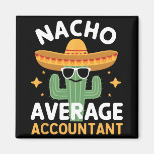 Funny Nacho Average Accountant Cinco De Mayo Mexic Magnet