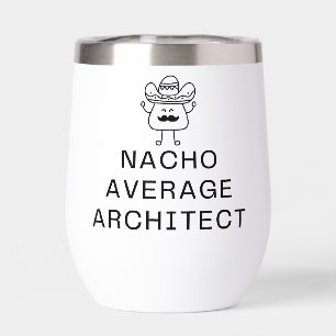 Funny Nacho Average Architect Pun Cute Mustache Thermal Wine Tumbler