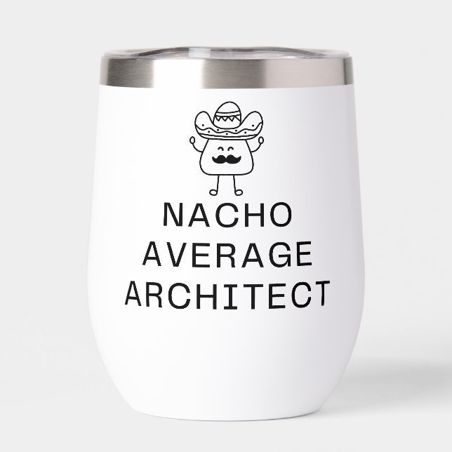 Funny Nacho Average Architect Pun Cute Mustache Thermal Wine Tumbler (Back)
