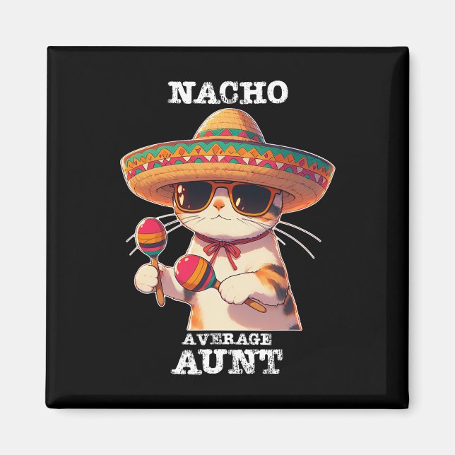 Funny Nacho Average Aunt Cinco De Mayo Mexican  Magnet (Front)