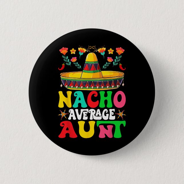 Funny Nacho Average Aunt Sombrero Happy Cinco De M Button (Front)