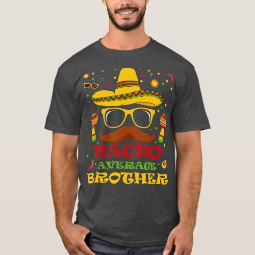 Funny Nacho Average Brother  Cinco de Mayo Lover T_Shirt