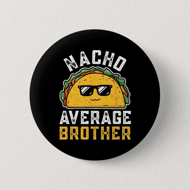 Funny Nacho Average Brother Cinco De Mayo Mexican  Button (Front)