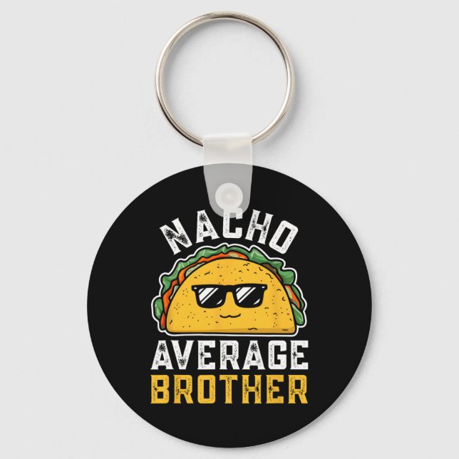 Funny Nacho Average Brother Cinco De Mayo Mexican  Keychain (Front)