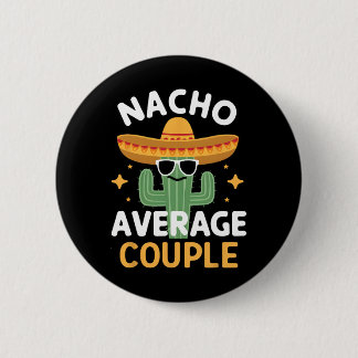 Funny Nacho Average Couple Cinco De Mayo Mexican F Button